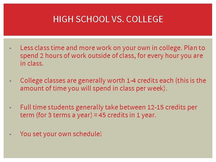 HIGH SCHOOL VS. COLLEGE ▪ Less class time and more work on your own