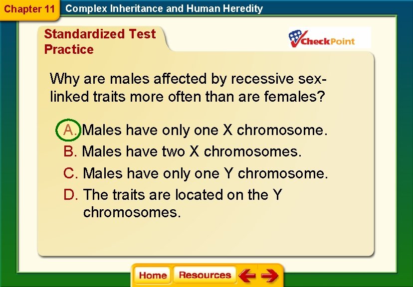 Chapter 11 Complex Inheritance and Human Heredity Standardized Test Practice Why are males affected