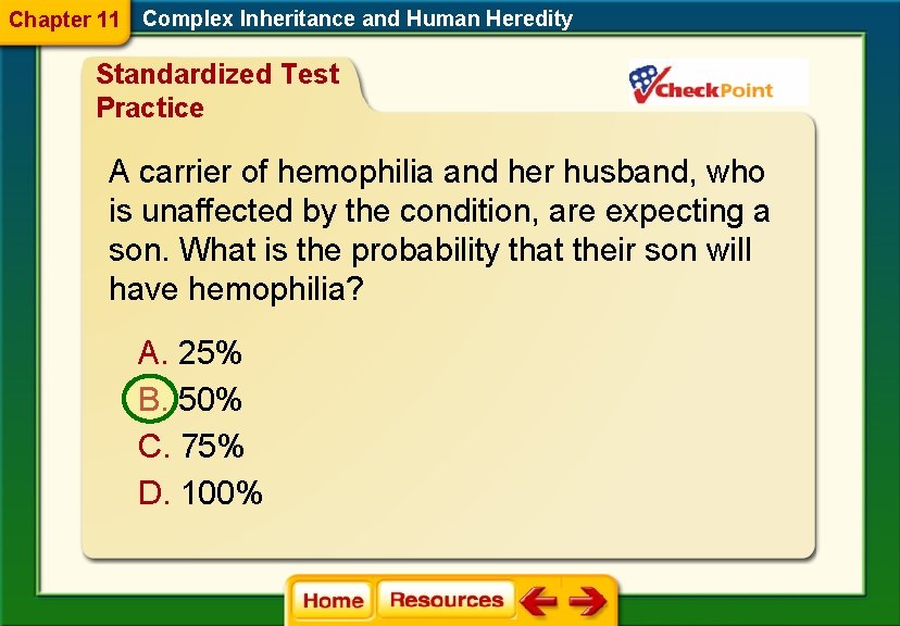 Chapter 11 Complex Inheritance and Human Heredity Standardized Test Practice A carrier of hemophilia