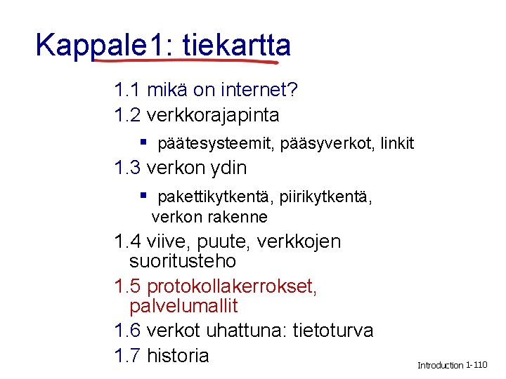 Kappale 1: tiekartta 1. 1 mikä on internet? 1. 2 verkkorajapinta § päätesysteemit, pääsyverkot,