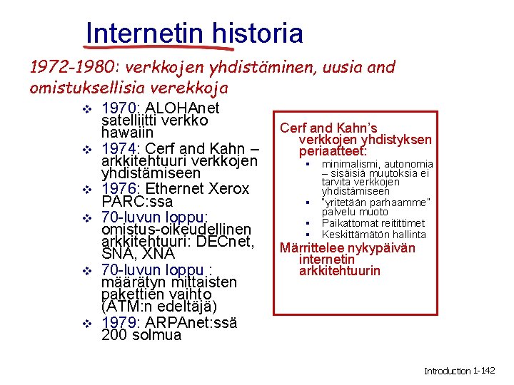 Internetin historia 1972 -1980: verkkojen yhdistäminen, uusia and omistuksellisia verekkoja v v v 1970: