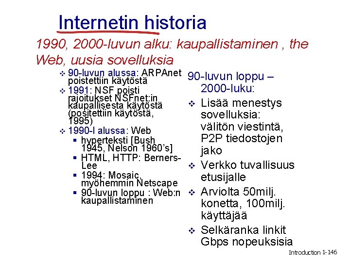 Internetin historia 1990, 2000 -luvun alku: kaupallistaminen , the Web, uusia sovelluksia v 90