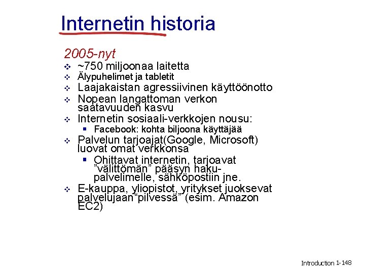 Internetin historia 2005 -nyt v v v v ~750 miljoonaa laitetta Älypuhelimet ja tabletit
