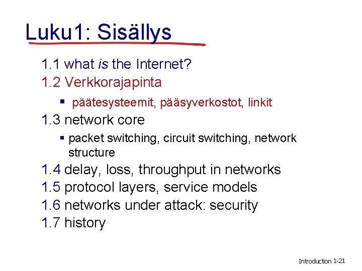 Luku 1: Sisällys 1. 1 what is the Internet? 1. 2 Verkkorajapinta § päätesysteemit,