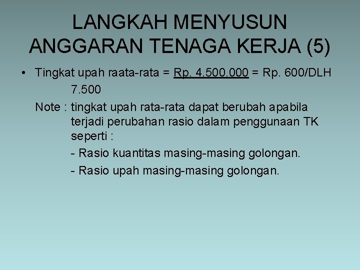 LANGKAH MENYUSUN ANGGARAN TENAGA KERJA (5) • Tingkat upah raata-rata = Rp. 4. 500.