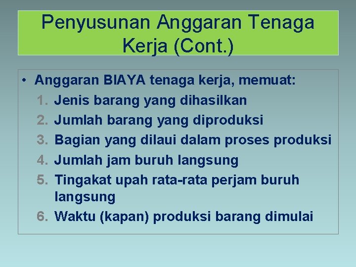 Penyusunan Anggaran Tenaga Kerja (Cont. ) • Anggaran BIAYA tenaga kerja, memuat: 1. Jenis Penyusunan Anggaran Tenaga Kerja (Cont. ) • Anggaran BIAYA tenaga kerja, memuat: 1. Jenis