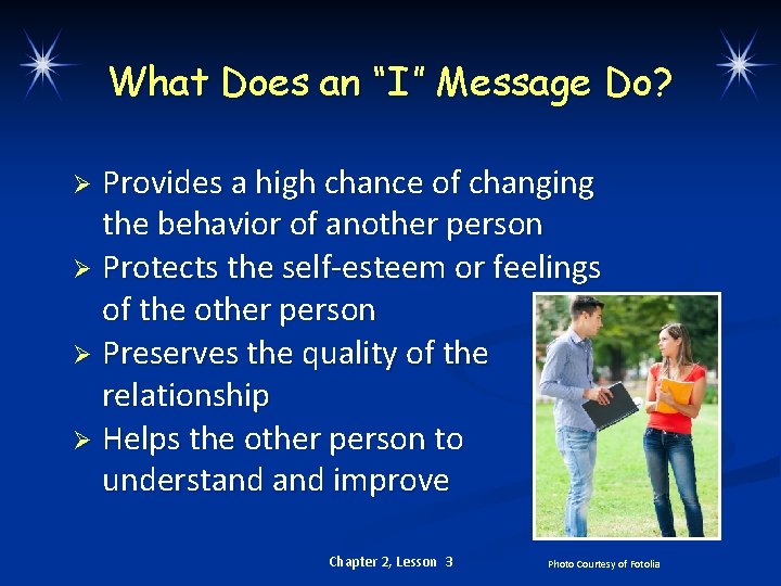 What Does an “I” Message Do? Provides a high chance of changing the behavior