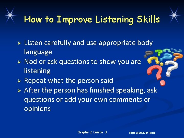 How to Improve Listening Skills Ø Ø Listen carefully and use appropriate body language