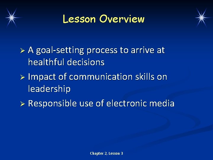 Lesson Overview Ø A goal-setting process to arrive at healthful decisions Ø Impact of
