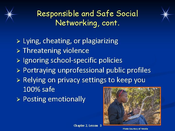 Responsible and Safe Social Networking, cont. Lying, cheating, or plagiarizing Ø Threatening violence Ø