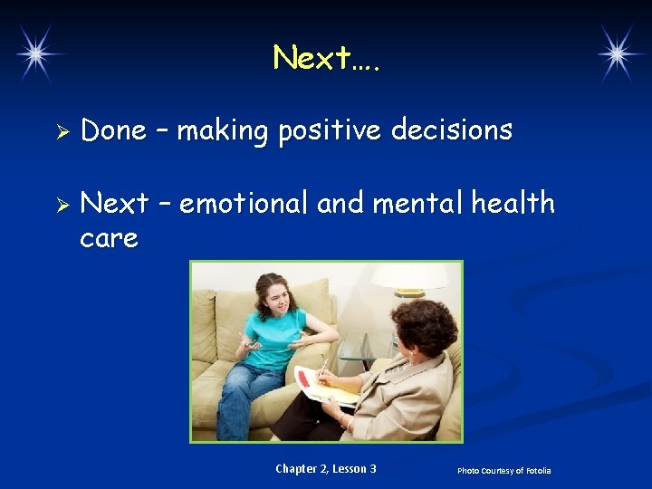 Next…. Ø Ø Done – making positive decisions Next – emotional and mental health