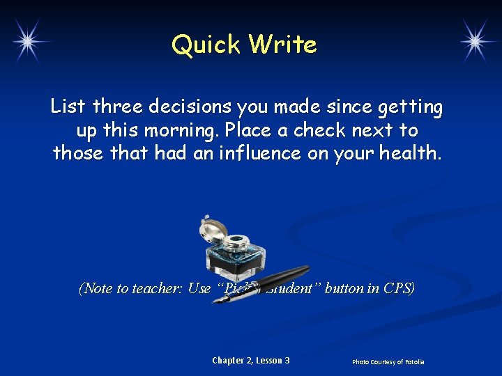 Quick Write List three decisions you made since getting up this morning. Place a