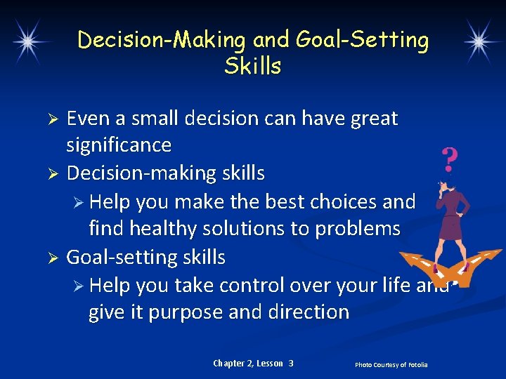 Decision-Making and Goal-Setting Skills Even a small decision can have great significance Ø Decision-making