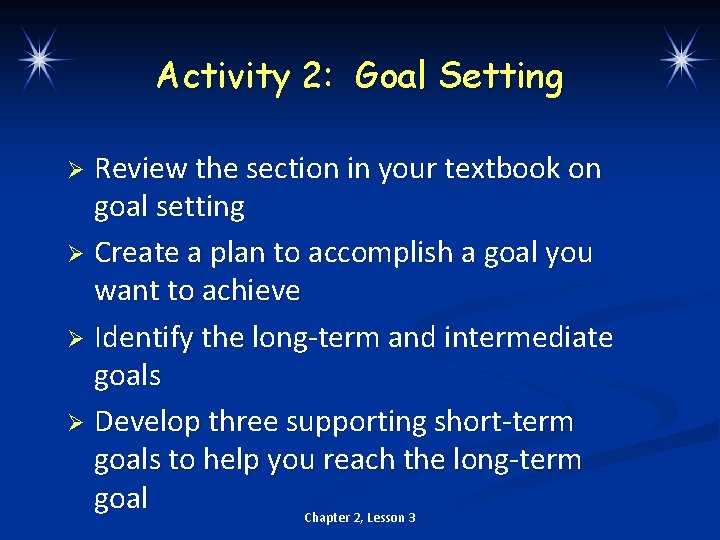 Activity 2: Goal Setting Review the section in your textbook on goal setting Ø