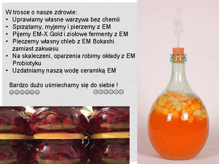 W trosce o nasze zdrowie: • Uprawiamy własne warzywa bez chemii • Sprzątamy, myjemy