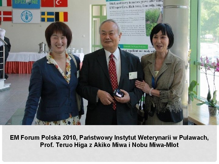 EM Forum Polska 2010, Państwowy Instytut Weterynarii w Puławach, Prof. Teruo Higa z Akiko