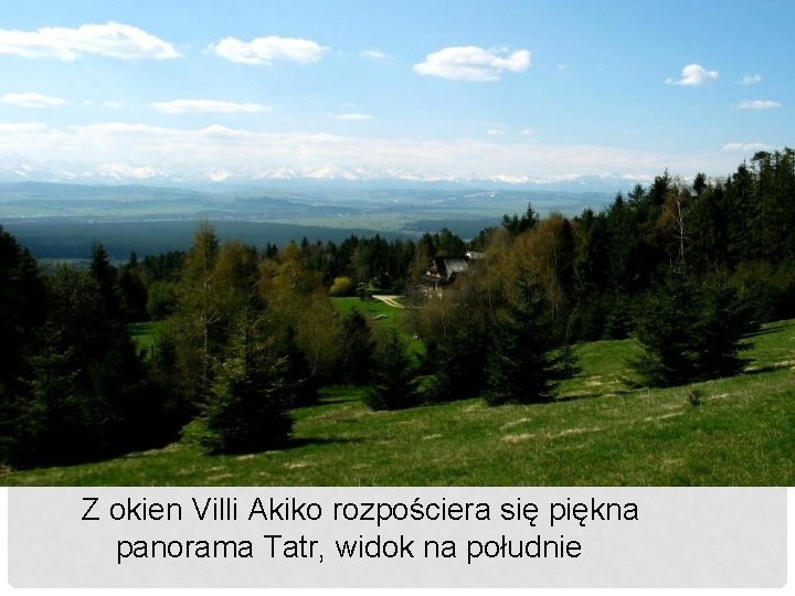 Z okien Villi Akiko rozpościera się piękna panorama Tatr, widok na południe 