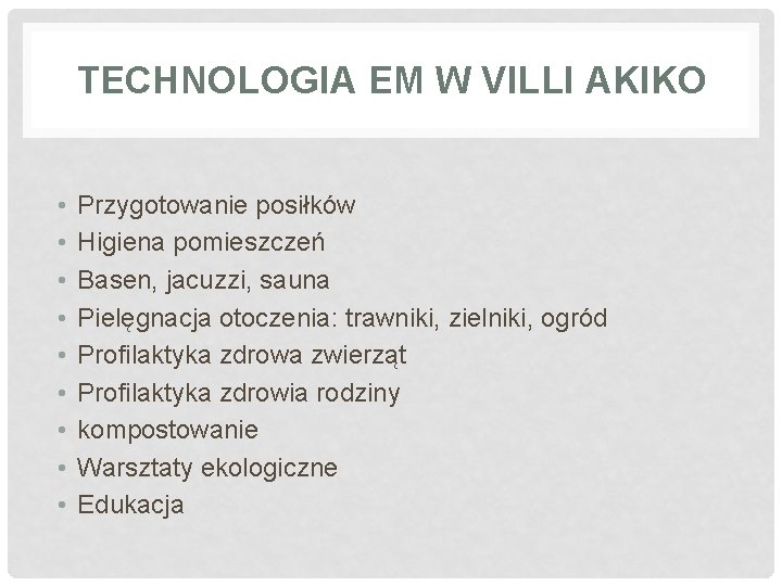 TECHNOLOGIA EM W VILLI AKIKO • • • Przygotowanie posiłków Higiena pomieszczeń Basen, jacuzzi,