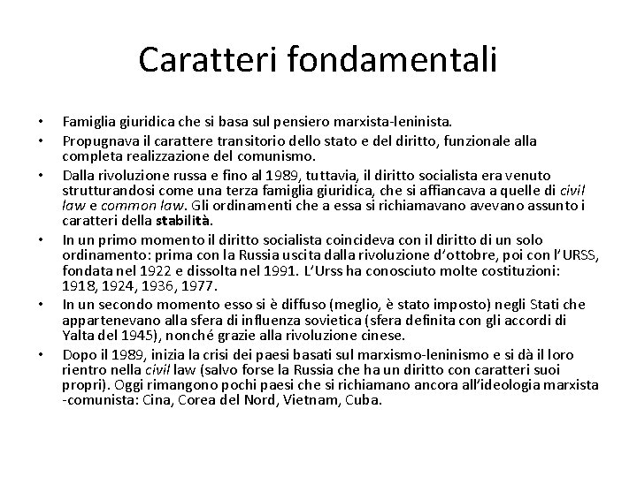 Caratteri fondamentali • • • Famiglia giuridica che si basa sul pensiero marxista-leninista. Propugnava