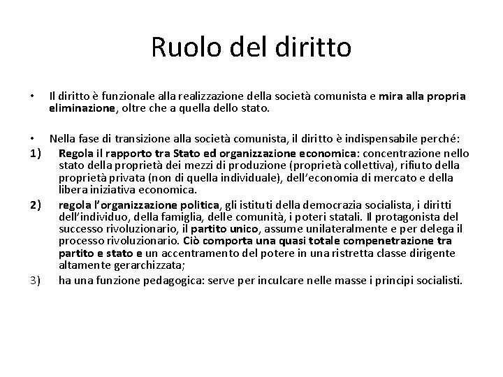 Ruolo del diritto • Il diritto è funzionale alla realizzazione della società comunista e