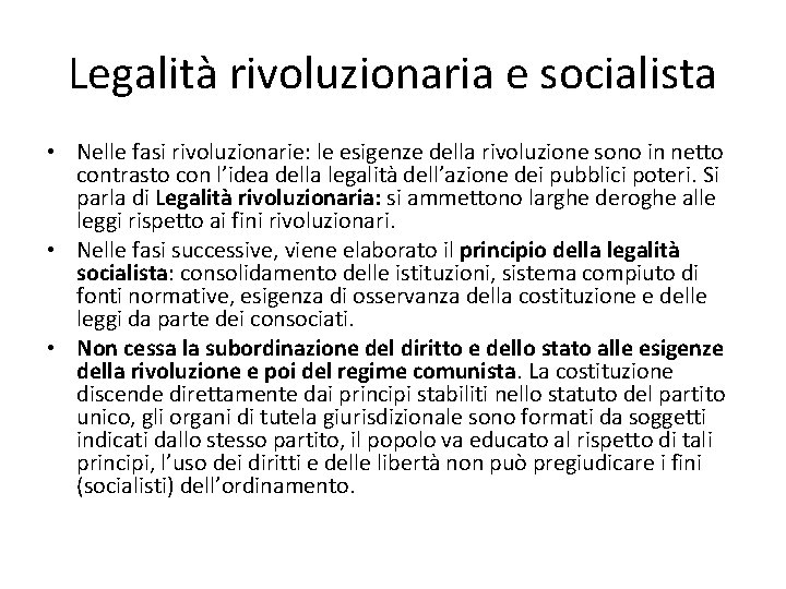 Legalità rivoluzionaria e socialista • Nelle fasi rivoluzionarie: le esigenze della rivoluzione sono in