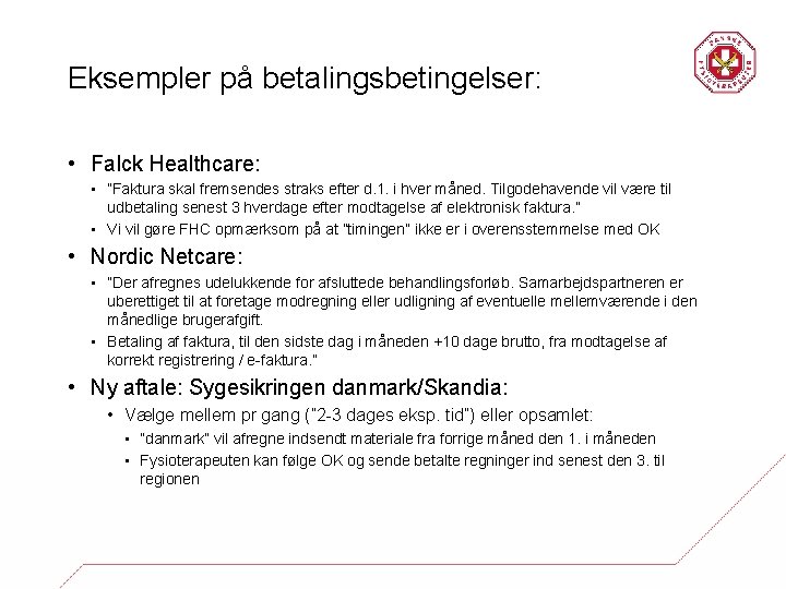 Eksempler på betalingsbetingelser: • Falck Healthcare: • ”Faktura skal fremsendes straks efter d. 1.