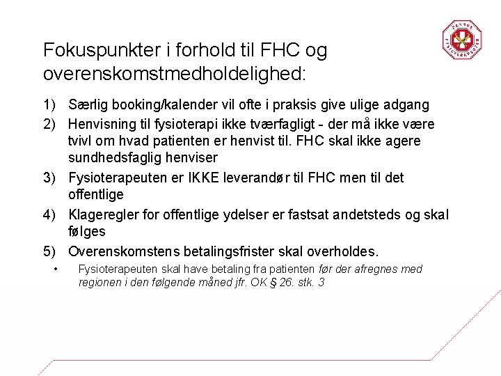 Fokuspunkter i forhold til FHC og overenskomstmedholdelighed: 1) Særlig booking/kalender vil ofte i praksis