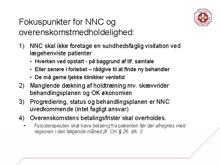 Fokuspunkter for NNC og overenskomstmedholdelighed: 1) NNC skal ikke foretage en sundhedsfaglig visitation ved