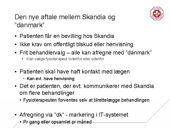 Den nye aftale mellem Skandia og ”danmark” • Patienten får en bevilling hos Skandia