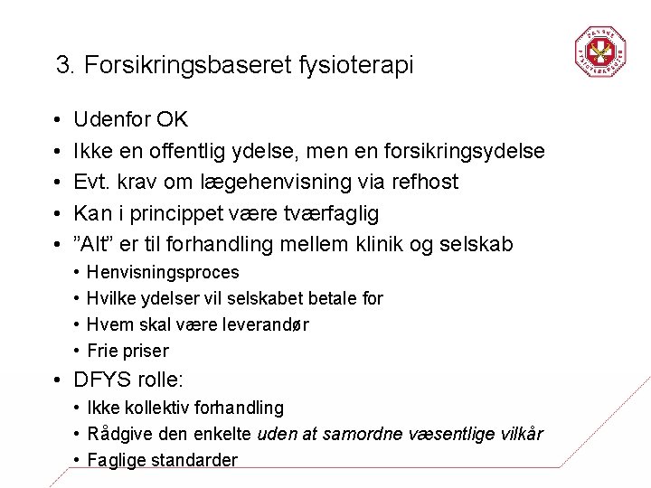 3. Forsikringsbaseret fysioterapi • • • Udenfor OK Ikke en offentlig ydelse, men en