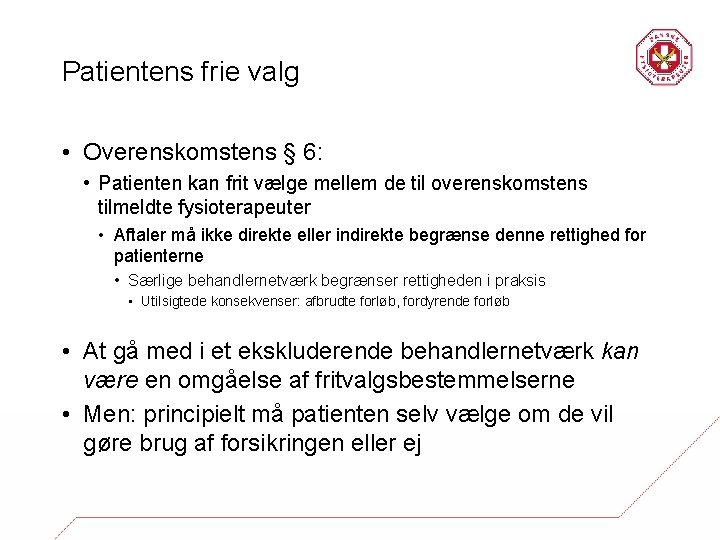 Patientens frie valg • Overenskomstens § 6: • Patienten kan frit vælge mellem de