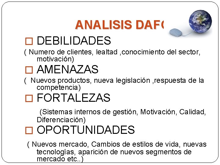 ANALISIS DAFO � DEBILIDADES ( Numero de clientes, lealtad , conocimiento del sector, motivación)