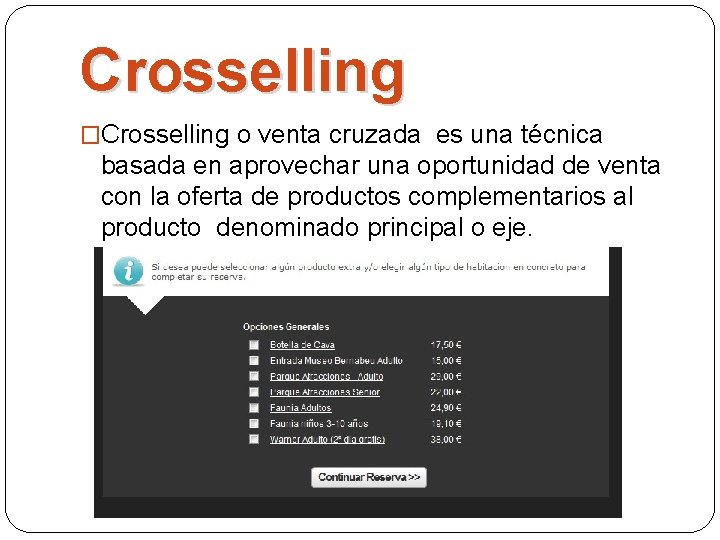 Crosselling �Crosselling o venta cruzada es una técnica basada en aprovechar una oportunidad de