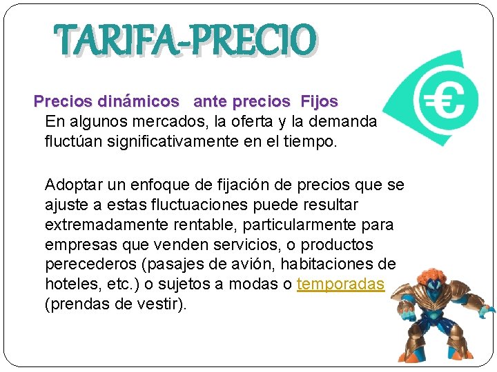 TARIFA-PRECIO Precios dinámicos ante precios Fijos En algunos mercados, la oferta y la demanda