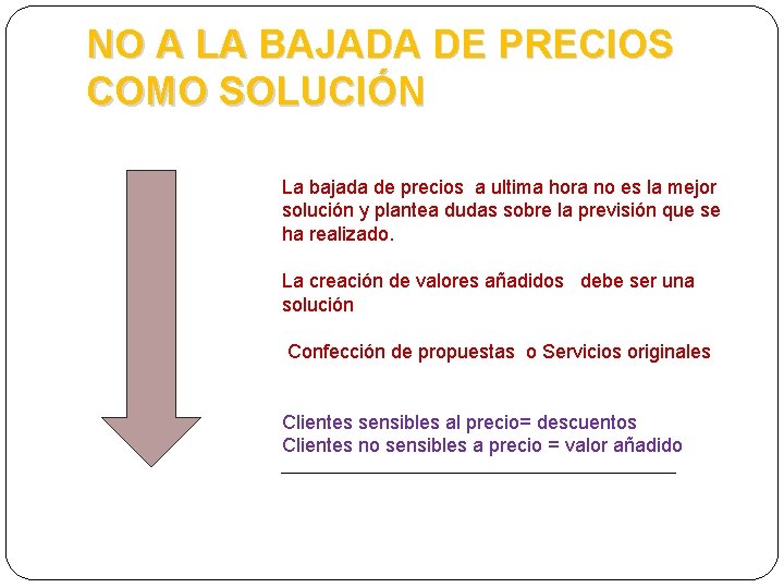 NO A LA BAJADA DE PRECIOS COMO SOLUCIÓN La bajada de precios a ultima