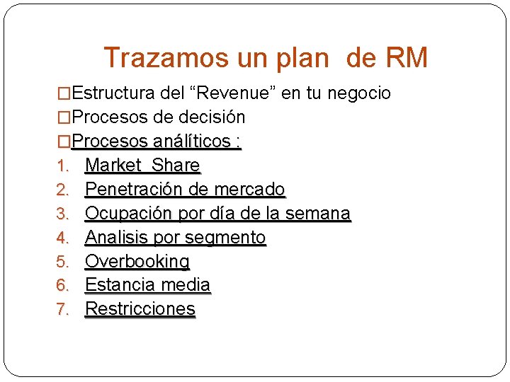 Trazamos un plan de RM �Estructura del “Revenue” en tu negocio �Procesos de decisión