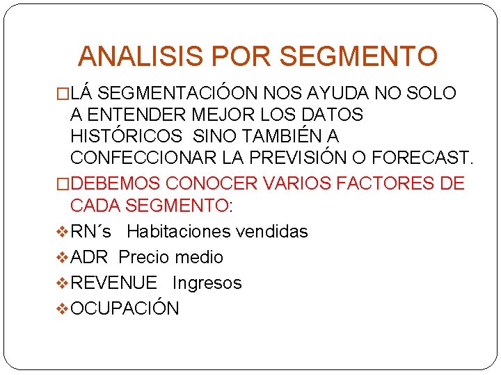 ANALISIS POR SEGMENTO �LÁ SEGMENTACIÓON NOS AYUDA NO SOLO A ENTENDER MEJOR LOS DATOS