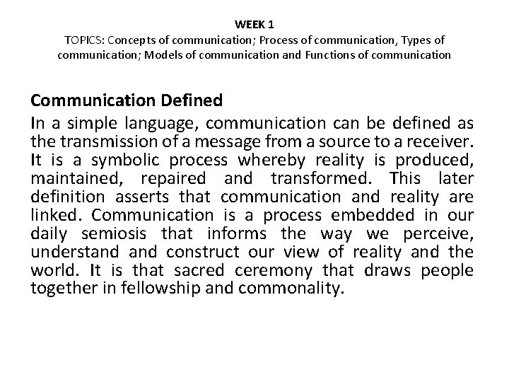 WEEK 1 TOPICS: Concepts of communication; Process of communication, Types of communication; Models of