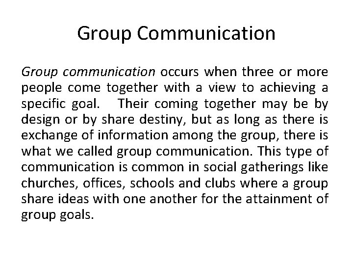 Group Communication Group communication occurs when three or more people come together with a