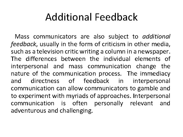 Additional Feedback Mass communicators are also subject to additional feedback, usually in the form