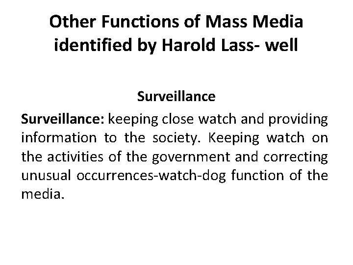 Other Functions of Mass Media identified by Harold Lass- well Surveillance: keeping close watch