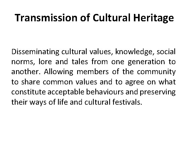 Transmission of Cultural Heritage Disseminating cultural values, knowledge, social norms, lore and tales from