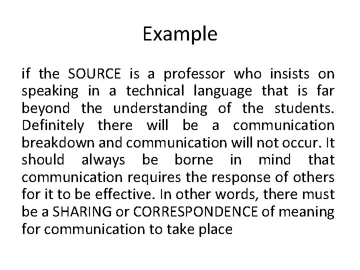 Example if the SOURCE is a professor who insists on speaking in a technical