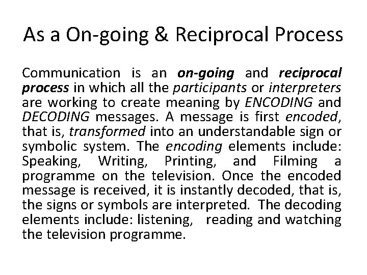 As a On-going & Reciprocal Process Communication is an on-going and reciprocal process in