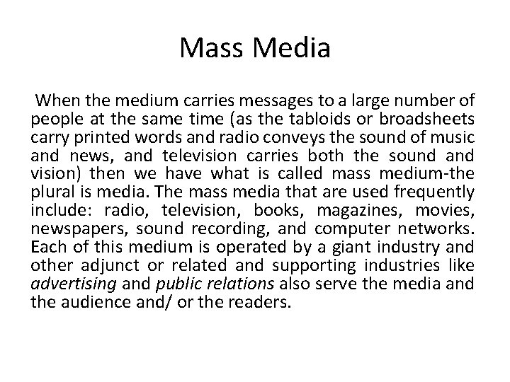 Mass Media When the medium carries messages to a large number of people at