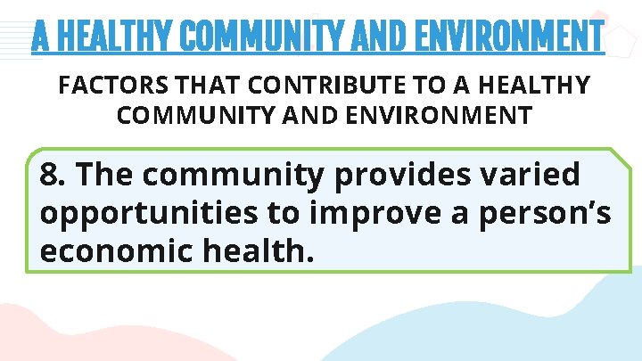 A HEALTHY COMMUNITY AND ENVIRONMENT FACTORS THAT CONTRIBUTE TO A HEALTHY COMMUNITY AND ENVIRONMENT