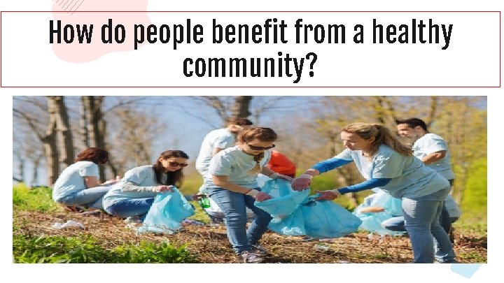 How do people benefit from a healthy community? 