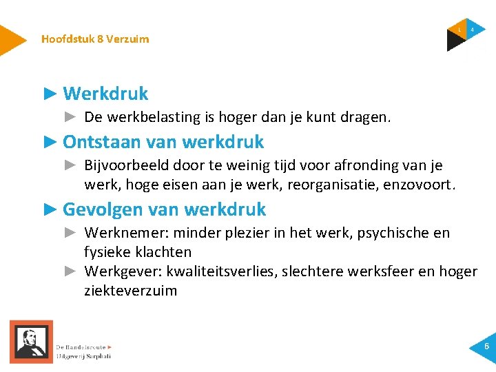 Hoofdstuk 8 Verzuim ► Werkdruk ► De werkbelasting is hoger dan je kunt dragen.