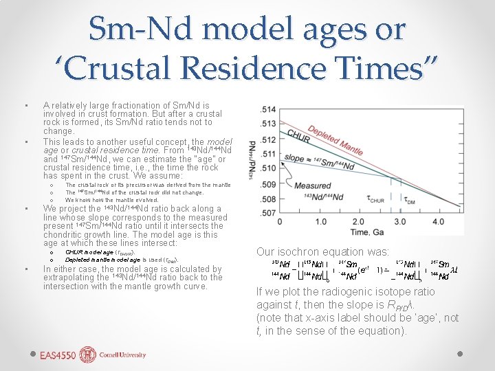 Sm-Nd model ages or ‘Crustal Residence Times” • • A relatively large fractionation of