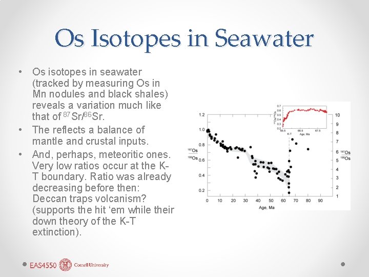 Os Isotopes in Seawater • Os isotopes in seawater (tracked by measuring Os in